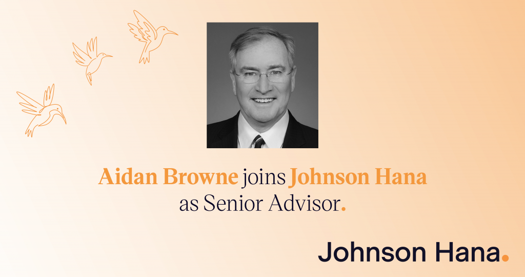 Aidan Browne joins Johnson Hana as Senior Advisor